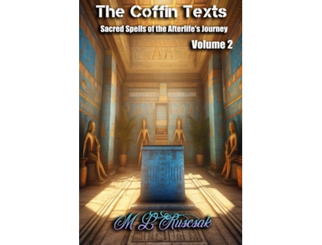 Livro Coffin Text Sacred Spells of the Afterlifes Journey Volume 2 de ML Ruscsak (Inglês)