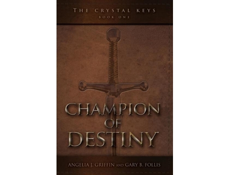 Livro The Crystal Keys Book I-champion Of Destiny De Angelia J Griffin (inglês)