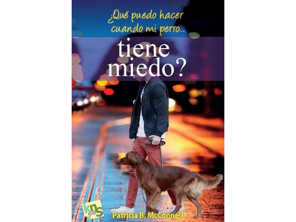 Livro ¿Que Puedo Hacer Cuando Mi Perro...Tiene Miedo? de Patricia Mcconnell (Espanhol)