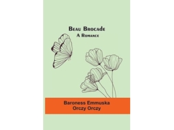 Livro Beau Brocade De Baroness Emmuska Orczy Orczy (inglês)