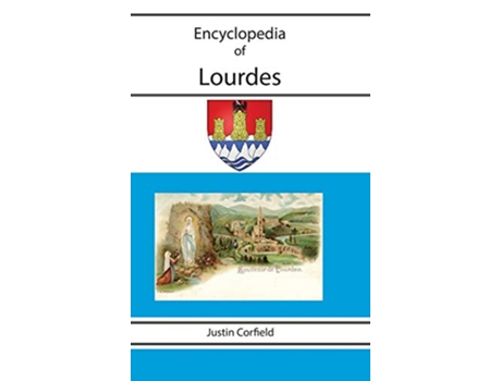 Livro Encyclopedia of Lourdes de Justin Corfield (Inglês)