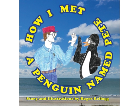 Livro How I Met A Penguin Named Pete De Roger Kellogg (inglês)