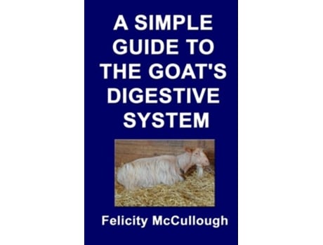 Livro A Simple Guide To The Goats Digestive System Goat Knowledge de Felicity McCullough (Inglês)