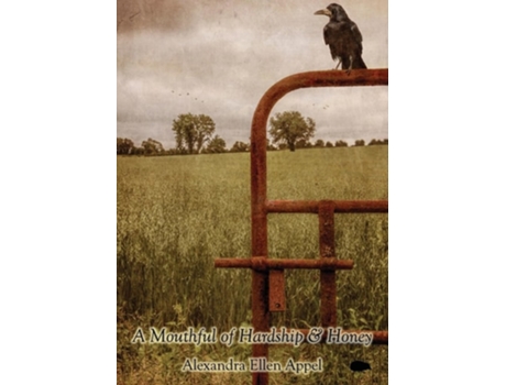 Livro A Mouthful of Hardship amp Honey de Alexandra Ellen Appel (Inglês)