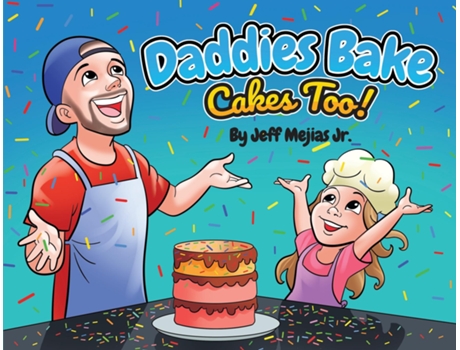 Livro Daddies Bake Cakes Too! de Jeff Mejias Jr (Inglês)