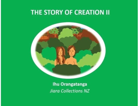 Livro The Story Of Creation Ii De Ihu Orangatanga Kaihanga (inglês)