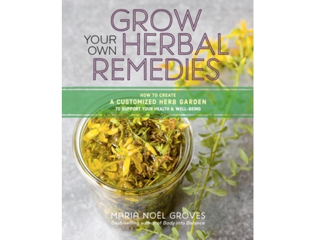 Livro grow your own herbal remedies: how to create a customized herb garden to support your health and well-being de maria noel groves (inglês)