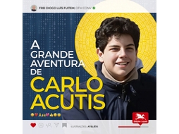 Livro A Grande Aventura De Carlo Acutis De Ofm Conv Fuitem (português Do Brasil)