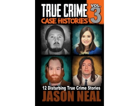 Livro True Crime Case Histories - Volume 3 12 True Crime Stories of Murder amp Mayhem de Jason Neal (Inglês - Capa Dura)