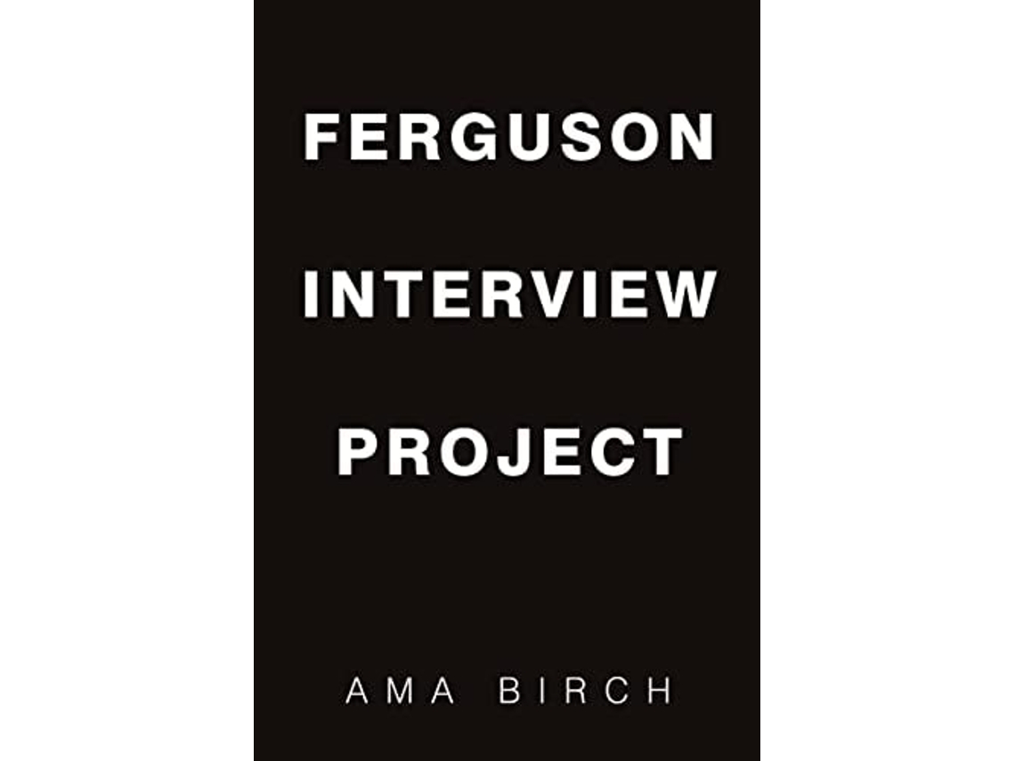 Livro Ferguson Interview Project De Ama Birch (inglês)