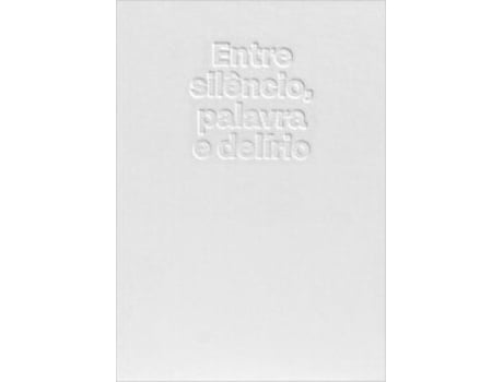 Livro Entre Silêncio, Palavra E Delírio De Natalie Salazar (português Do Brasil)