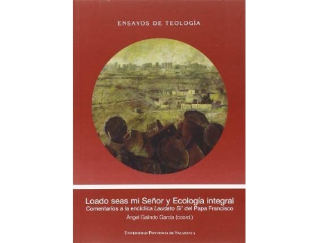 Livro Loado seas mi señor y ecología integral de Angel Galindo Garcia (Espanhol)