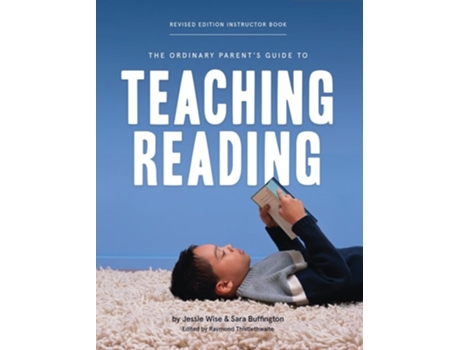 Livro The Ordinary Parents Guide to Teaching Reading, Revised Edition Instructor Book de Jessie Wise e Sara Buffington (Inglês)