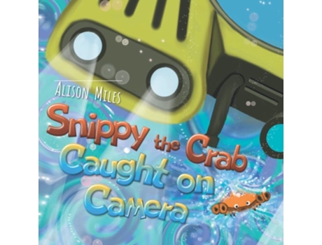 Livro Snippy The Crab - Caught On Camera! De Alison Jane Miles (inglês)