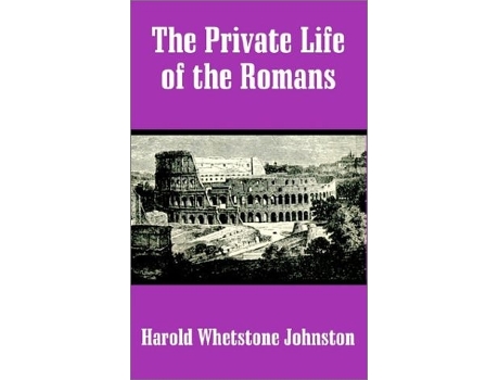 Livro The Private Life of the Romans de Harold Whetstone Johnston (Inglês)