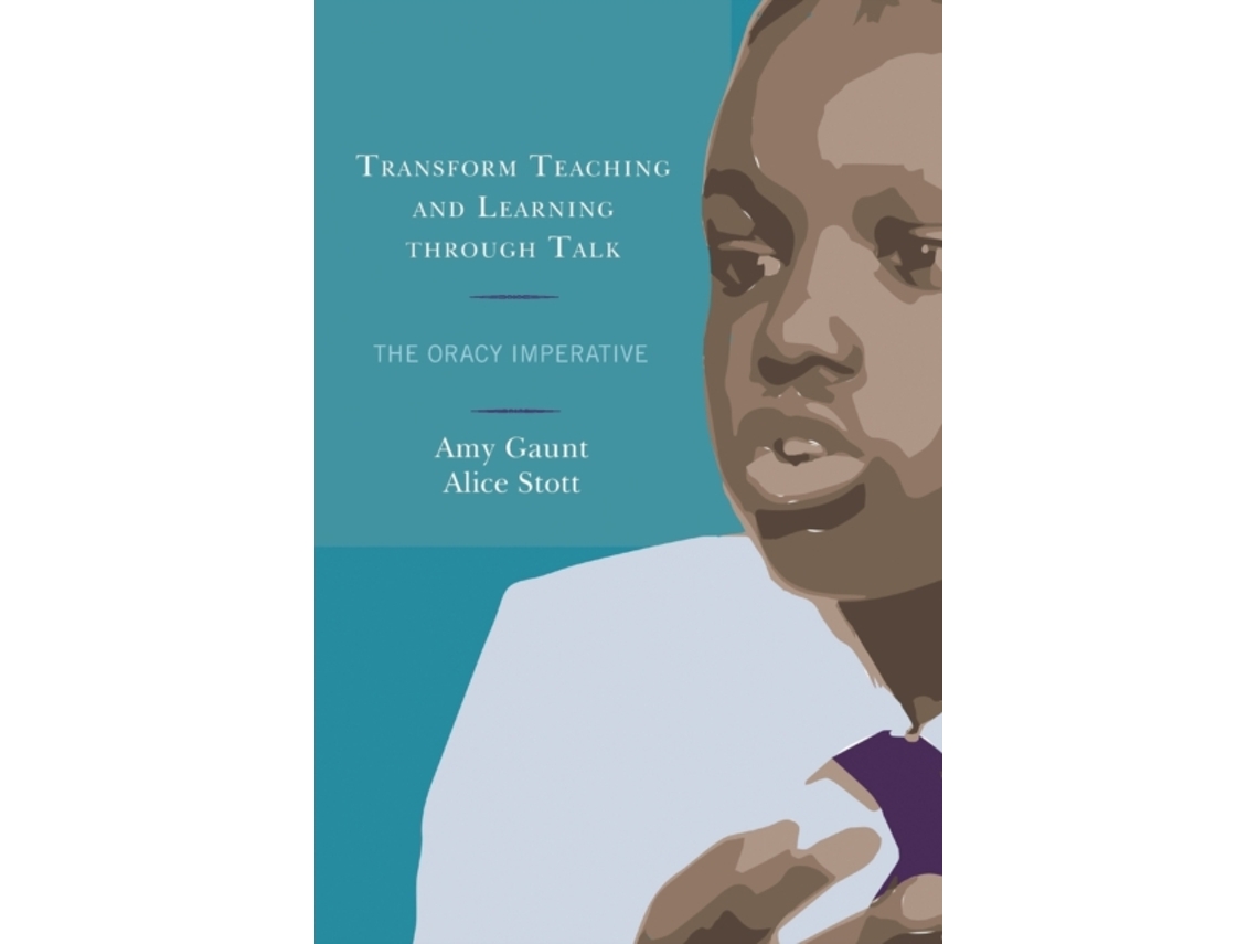 Livro Transform Teaching and Learning through Talk de Amy Gaunt e Alice Stott (Inglês)