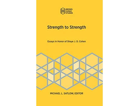 Livro Strength to Strength Essays in Honor of Shaye J D Cohen Brown Judiac Studies de Michael L Satlow (Inglês)
