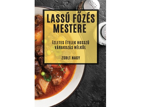 Livro Lassú Fozés Mestere Ízletes Ételek Hosszú Várakozás Nélkül de Zsolt Nagy (Inglês)