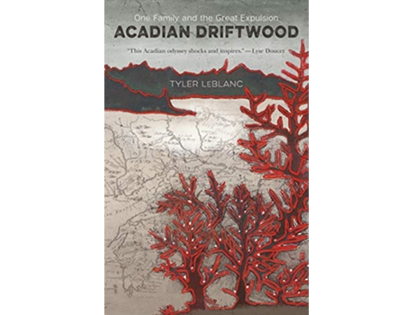 Livro Acadian Driftwood de Tyler Leblanc (Inglês)