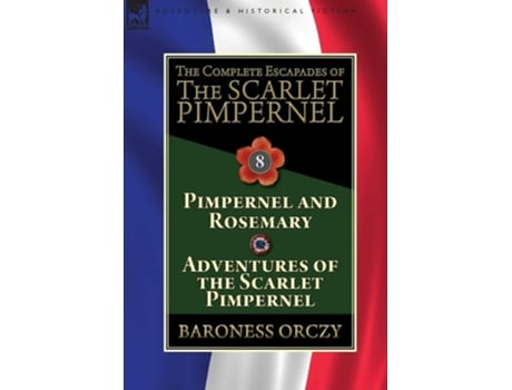 Livro The Complete Escapades Of The Scarlet Pimpernel De Baroness Orczy (inglês - Capa Dura)
