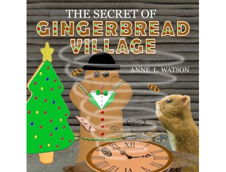 Livro The Secret Of Gingerbread Village A Christmas Cookie Chronicle De Anne L Watson (inglês)