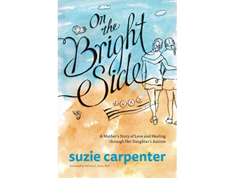 Livro On the Bright Side A Mothers Story of Love and Healing through Her Daughters Autism de Suzie Carpenter (Inglês)