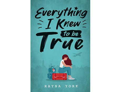 Livro Everything I Knew to be True de Rayna York (Inglês)