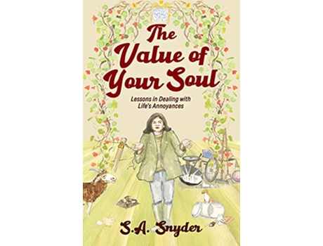 Livro The Value of Your Soul Lessons in Dealing with Lifes Annoyances de SA Snyder (Inglês)
