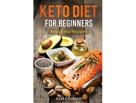 Livro Keto Diet For Beginners Keto Easy Recipes De Axel Eenfeldt (inglês)
