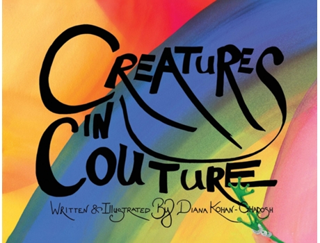 Livro Creatures in Couture de Diana Kohan-Ghadosh (Inglês)