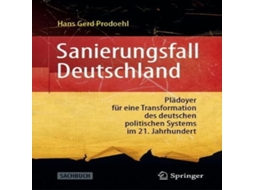 Livro Sanierungsfall Deutschland Plädoyer für eine Transformation des deutschen politischen Systems im 21. Jahrhundert de Hans Gerd Prodoehl (Alemão)