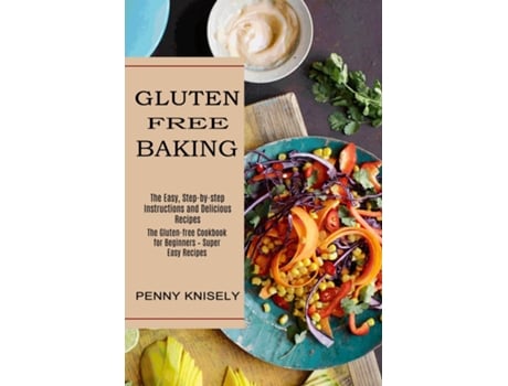 Livro Gluten Free Baking The Easy, Step-by-step Instructions And Delicious Recipes De Penny Knisely (inglês)