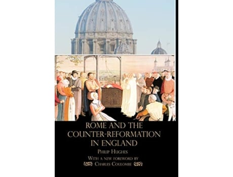 Livro Rome and the CounterReformation in England de Philip Hughes (Inglês)