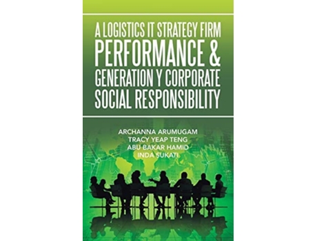 Livro A Logistics It Strategy Firm Performance Amp Generation Y Corporate Social Responsibility De Archanna Arumugam, Tracy Yeap Teng Et Al. (inglês)