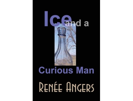 Livro Ice And A Curious Man De Rene Angers (inglês)