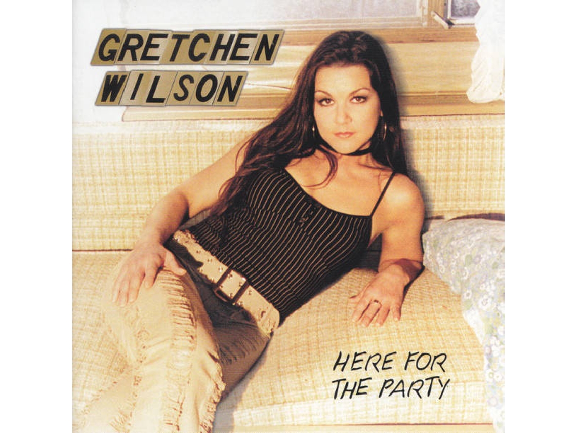 CD Gretchen Wilson - Here For The Party (1CDs)