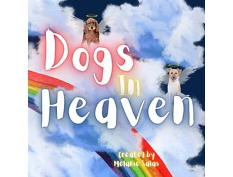 Livro Dogs In Heaven Childrens Book about Pet Loss Helping Families Celebrate Memories of a Pet de Melanie Salas (Inglês)