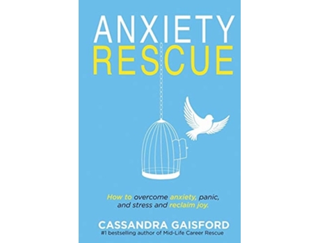 Livro Anxiety Rescue How To Overcome Anxiety, Panic, And Stress And Reclaim Joy De Cassandra Gaisford (inglês)