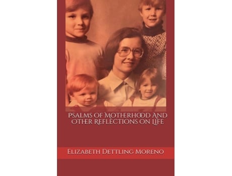 Livro Psalms of Motherhood and Other Reflections on Life de Elizabeth Moreno (Inglês)