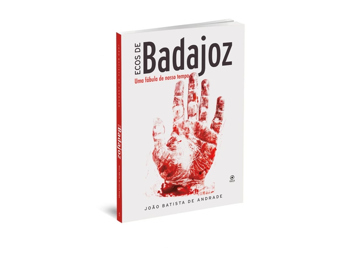 Livro Ecos De Badajoz Uma Fábula De Nosso Tempo De João Batista De Andrade (português)