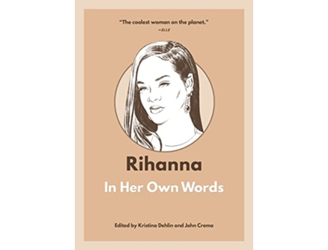Livro Rihanna In Her Own Words de Dehlin e Kristina (Inglês)