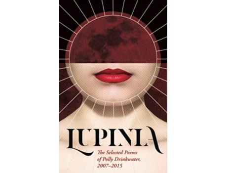 Livro Lupinia The Selected Poems of Polly Drinkwater 20072015 de DT Neal (Inglês)