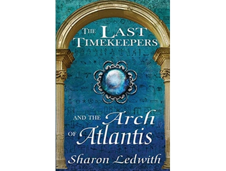 Livro The Last Timekeepers and the Arch of Atlantis 1 de Sharon Ledwith (Inglês)