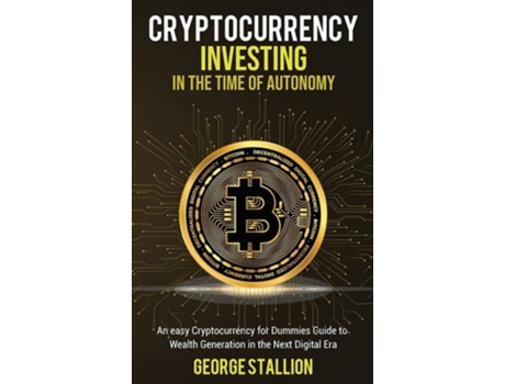 Livro Cryptocurrency Investing In The Time Of Autonomy De George Stallion (inglês - Capa Dura)