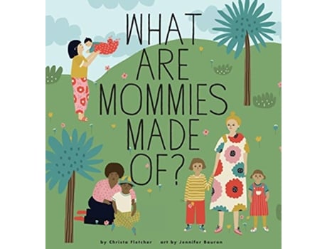Livro What Are Mommies Made Of A Gift Book for New Moms de Christa Fletcher (Inglês)