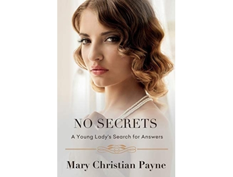 Livro No Secrets A Young Ladys Search For Answers De Mary Christian Payne (inglês)