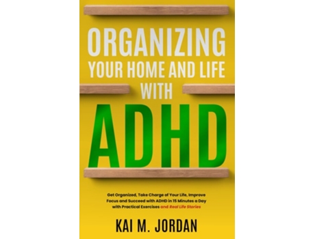Livro Organizing Your Home and Life With ADHD de Kai M Jordan e Kareem Nour (Inglês)