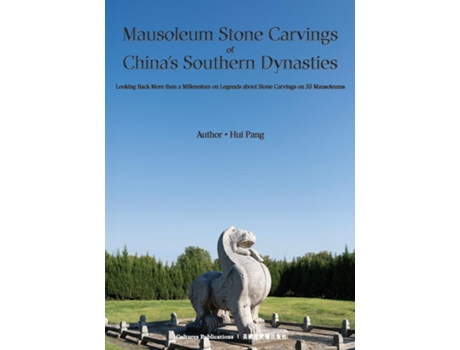Livro Mausoleum Stone Carvings of Chinas Southern Dynasties de HUI PANG (Inglês)