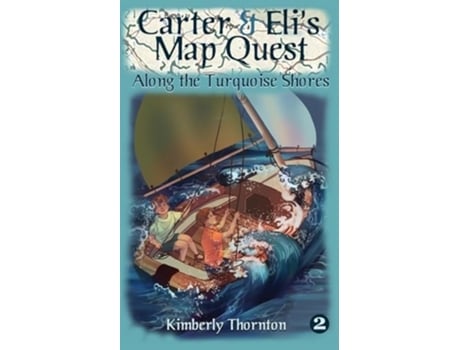 Livro Carter Amp Elis Map Quest Along The Turquoise Shores De Kimberly Thornton (inglês)