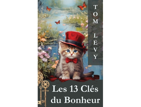 Livro Les 13 Clés du Bonheur Découvrir et Appliquer les Secrets dune Vie Épanouie de TOM LEVY (Inglês)